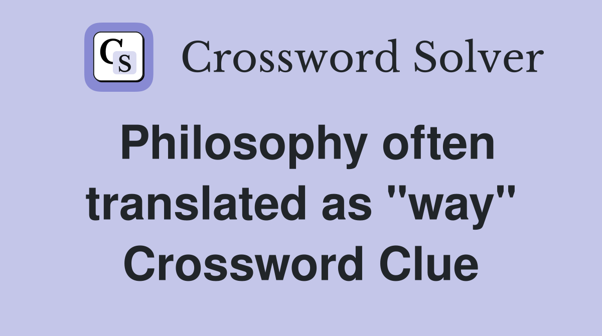 Philosophy often translated as "way" Crossword Clue