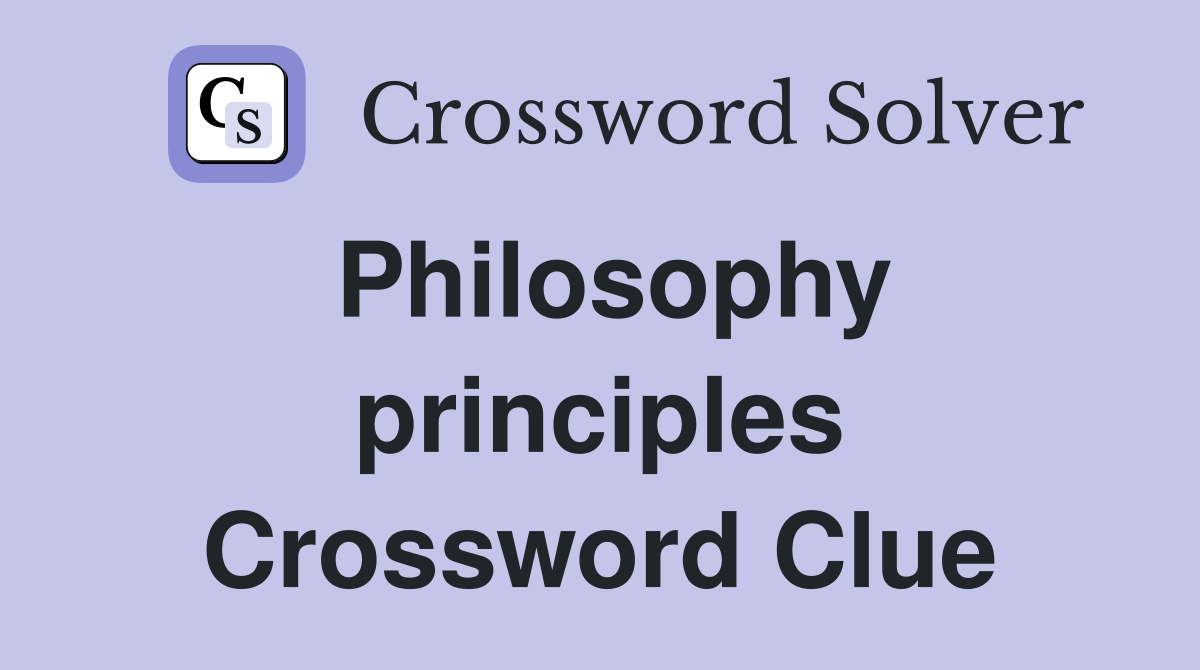 Philosophy principles Crossword Clue