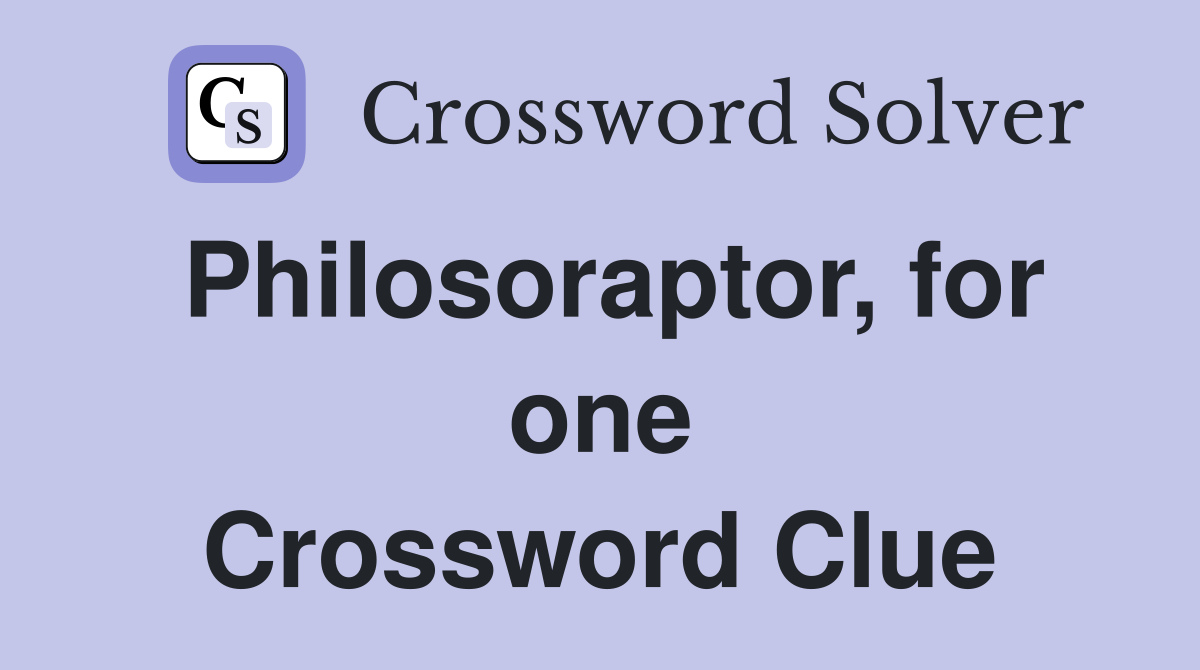 Philosoraptor, for one Crossword Clue