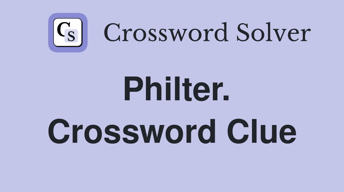 Philter. Crossword Clue