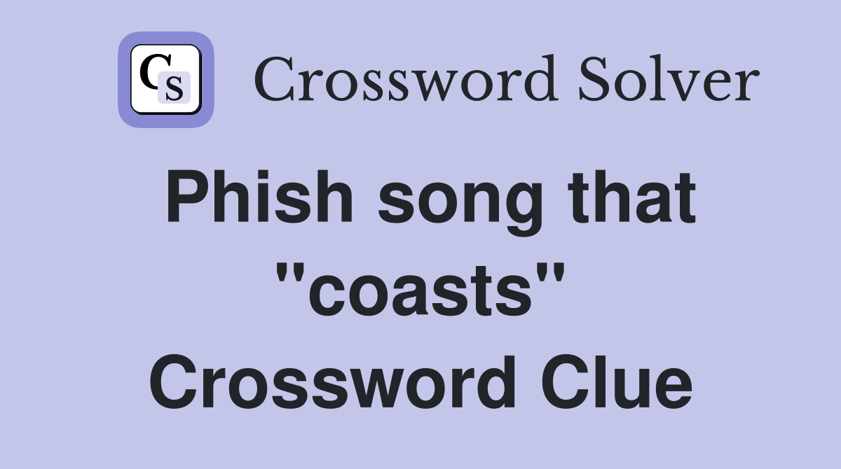 Phish song that "coasts" Crossword Clue