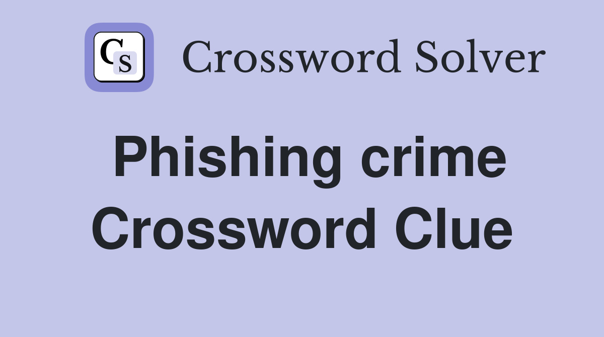 Phishing crime Crossword Clue
