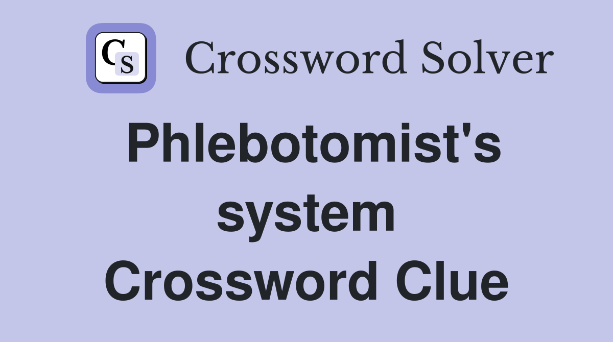 Phlebotomist's system Crossword Clue