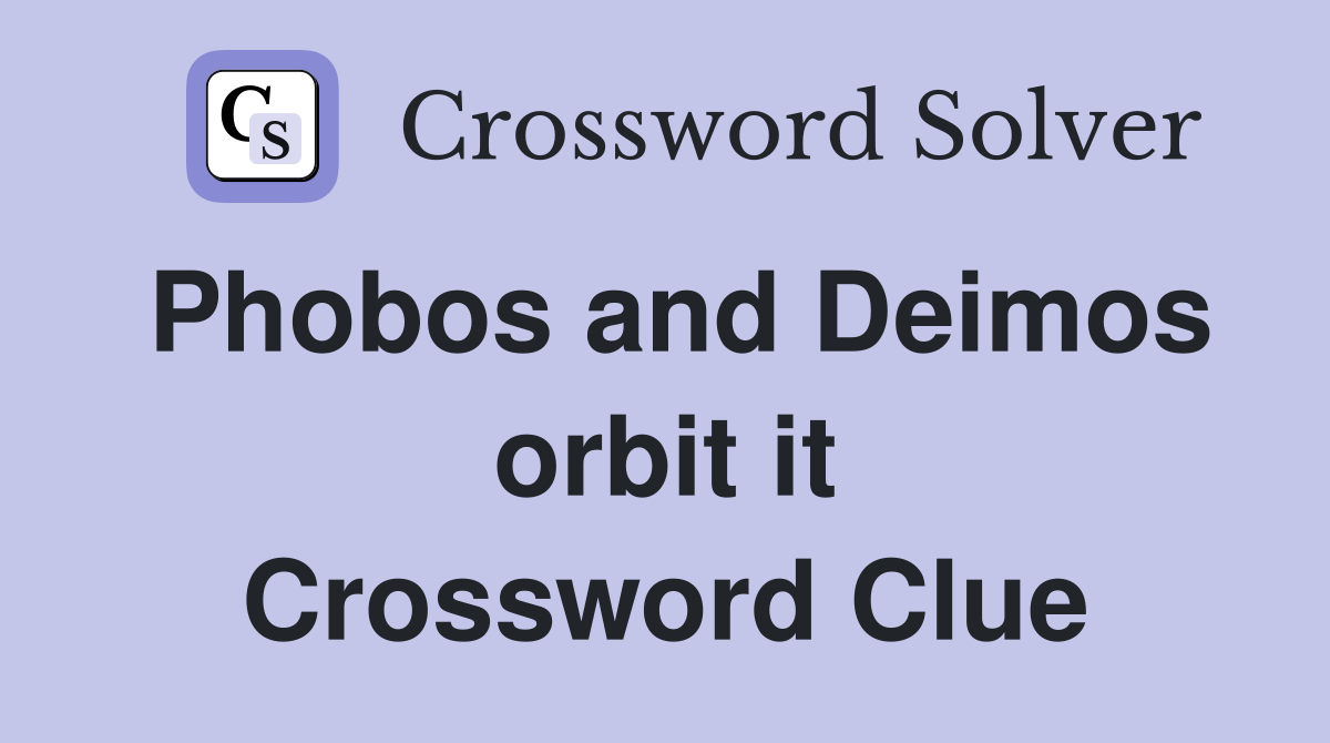 Phobos and Deimos orbit it Crossword Clue