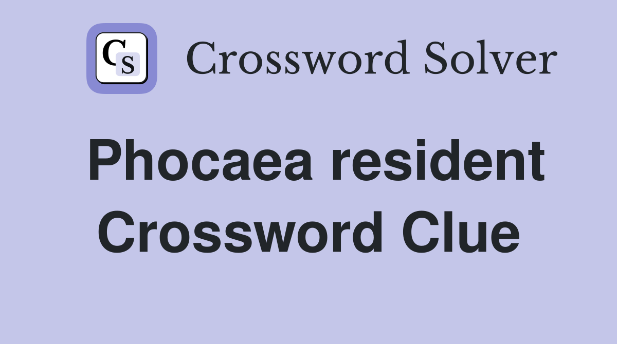 Phocaea resident Crossword Clue