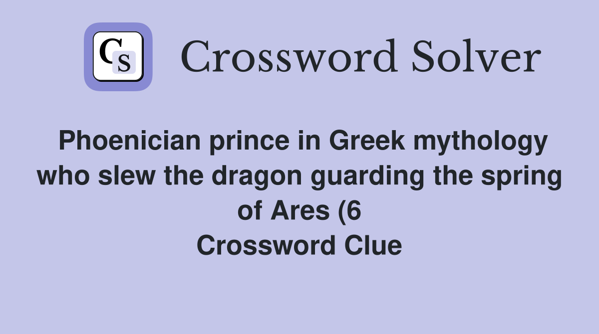 Phoenician prince in Greek mythology who slew the dragon guarding the Phoenician prince in Greek mythology who slew the dragon guarding the