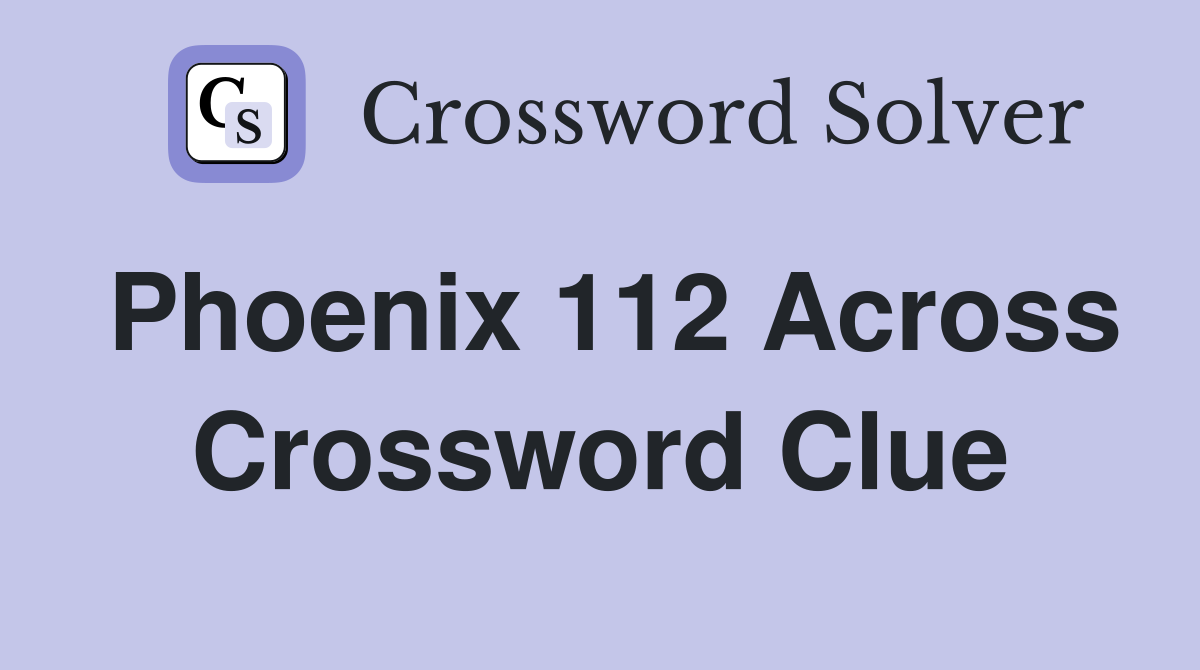 Phoenix 112 Across Crossword Clue