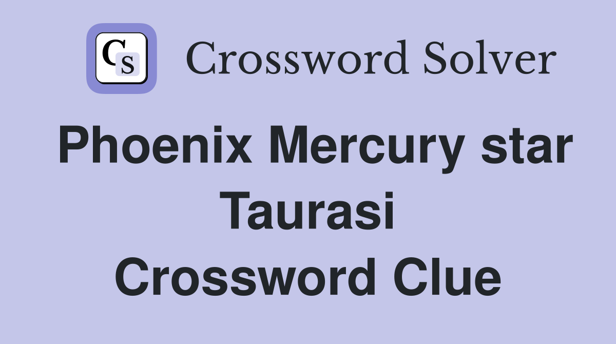 Phoenix Mercury star Taurasi Crossword Clue