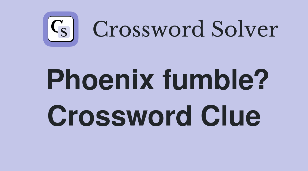 Phoenix fumble? Crossword Clue