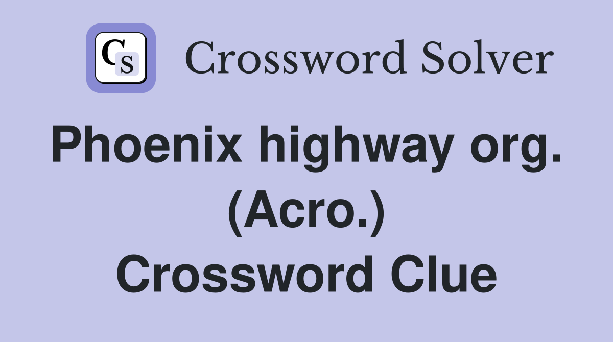 Phoenix highway org.  (Acro.) Crossword Clue