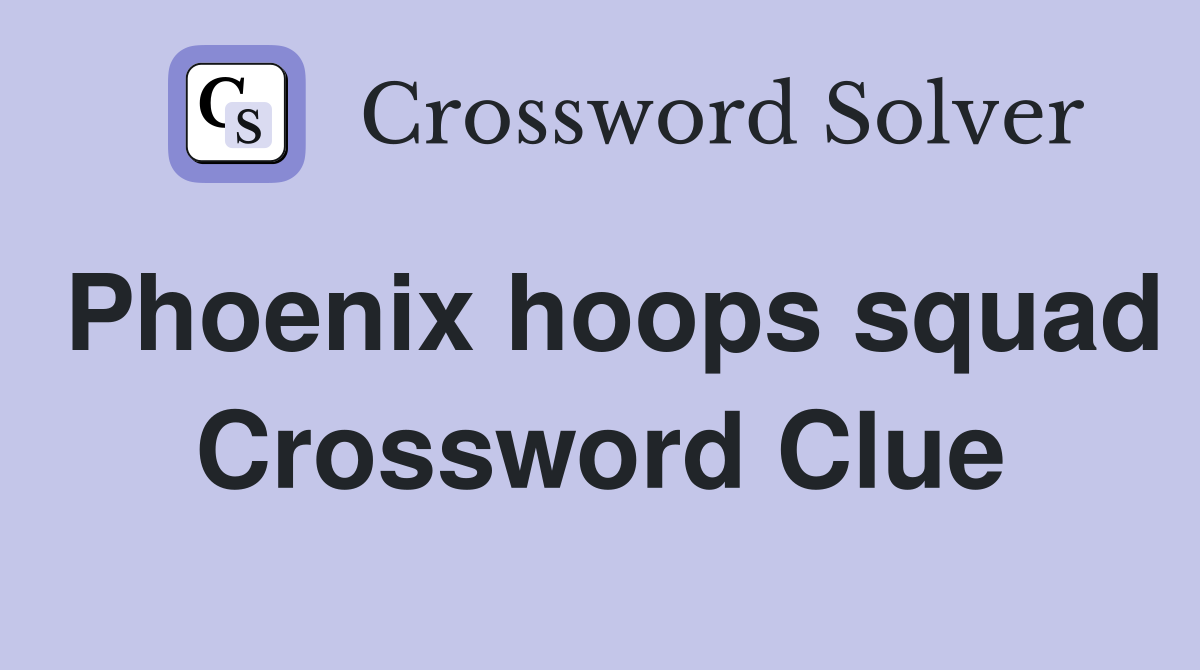 Phoenix hoops squad Crossword Clue