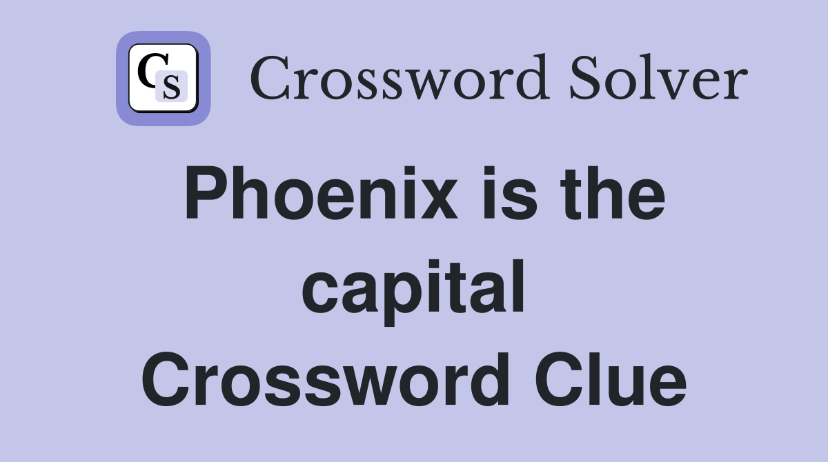 Phoenix is the capital Crossword Clue