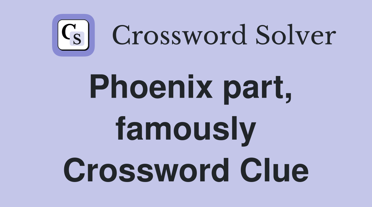 Phoenix part, famously Crossword Clue