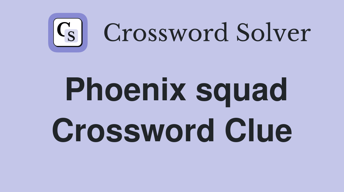 Phoenix squad Crossword Clue