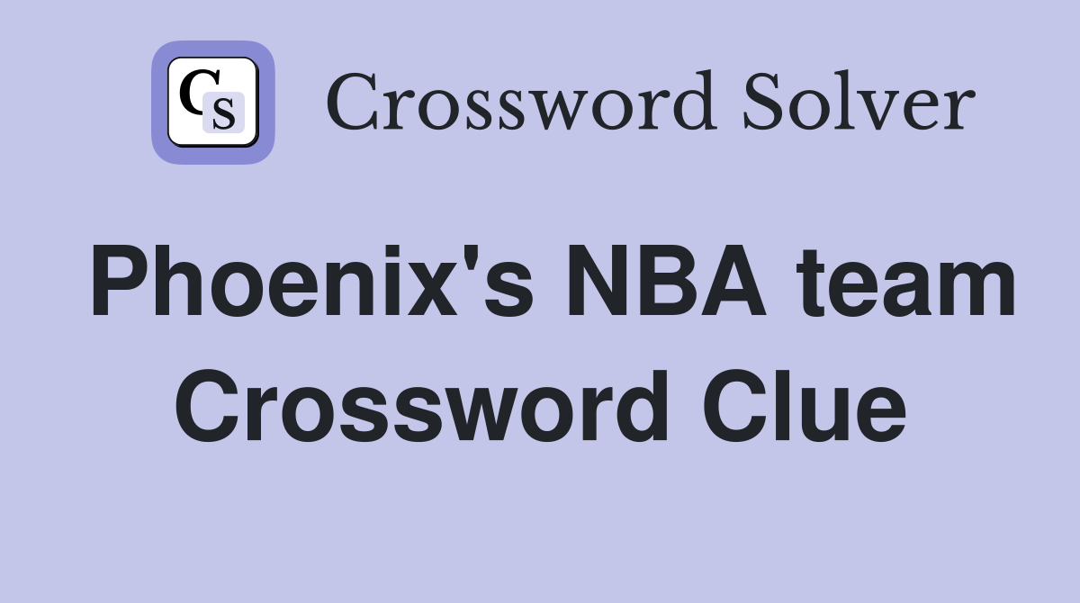 Phoenix's NBA team Crossword Clue