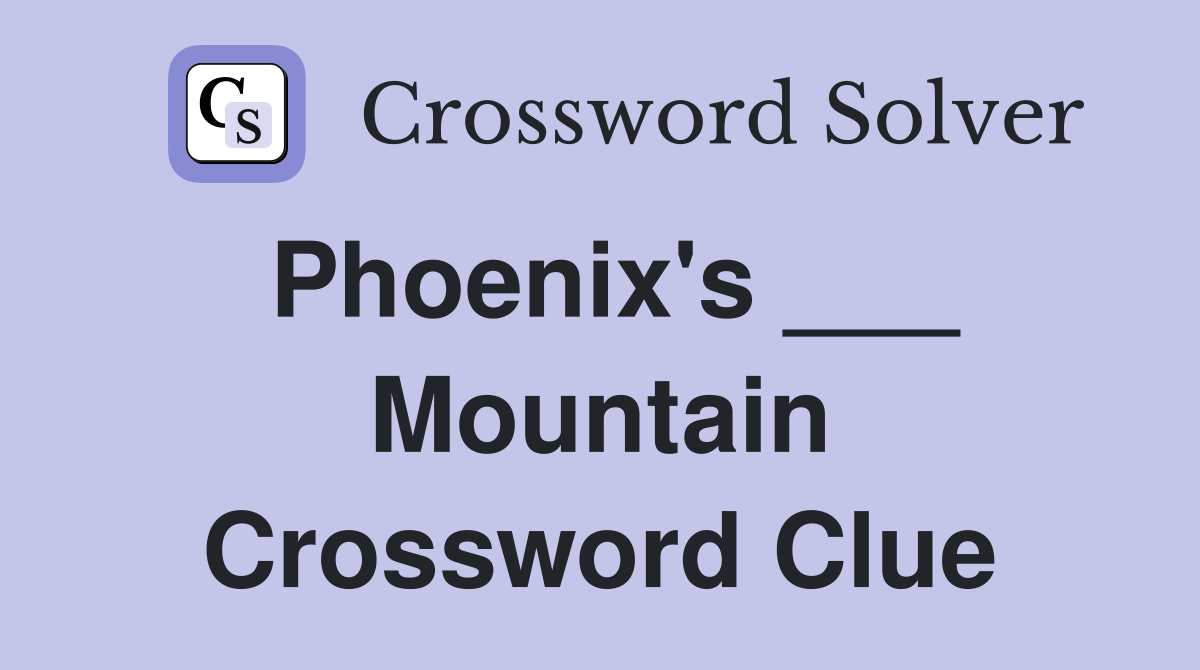 Phoenix's ___ Mountain Crossword Clue