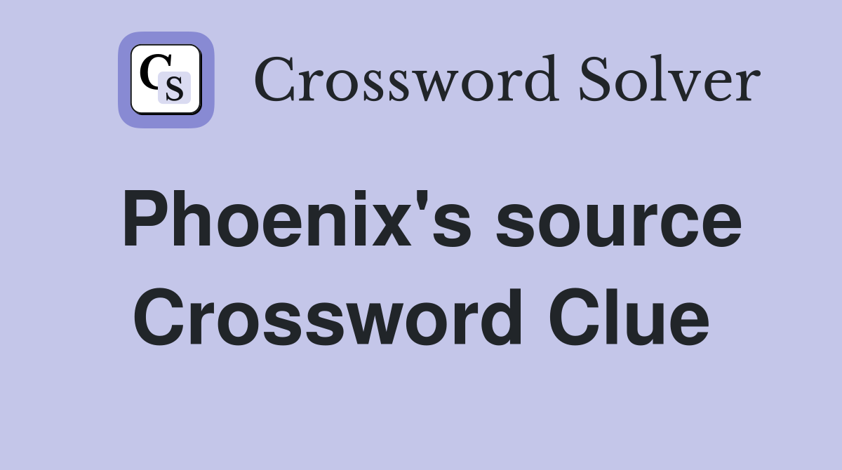 Phoenix's source Crossword Clue