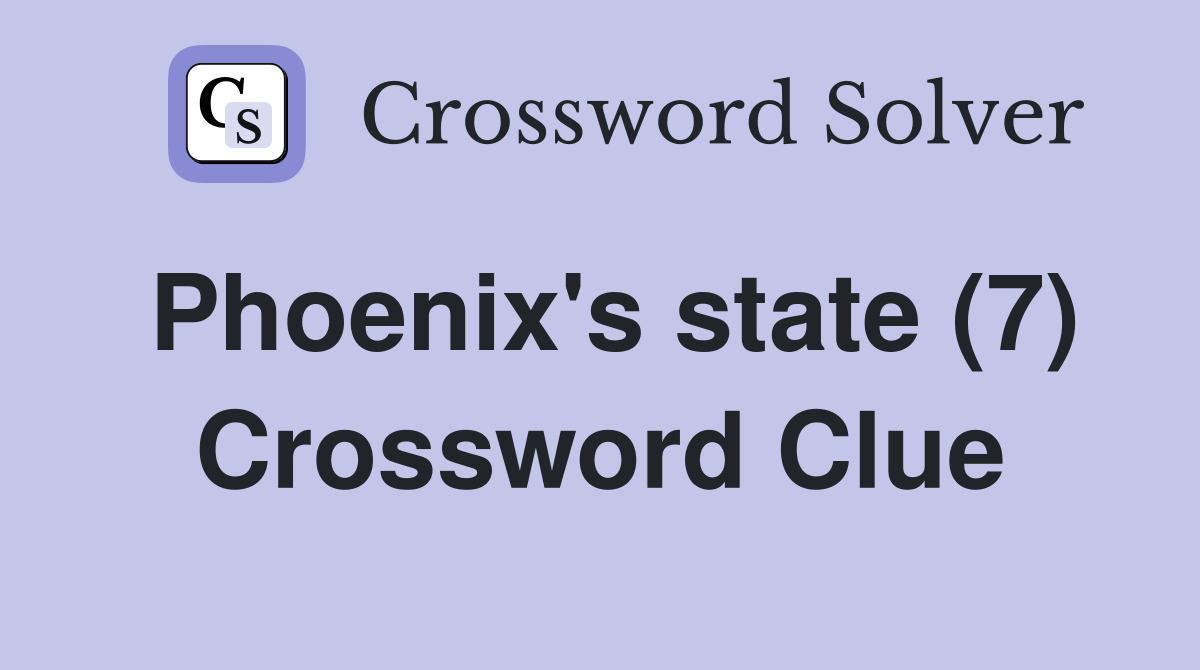 Phoenix's state (7) Crossword Clue