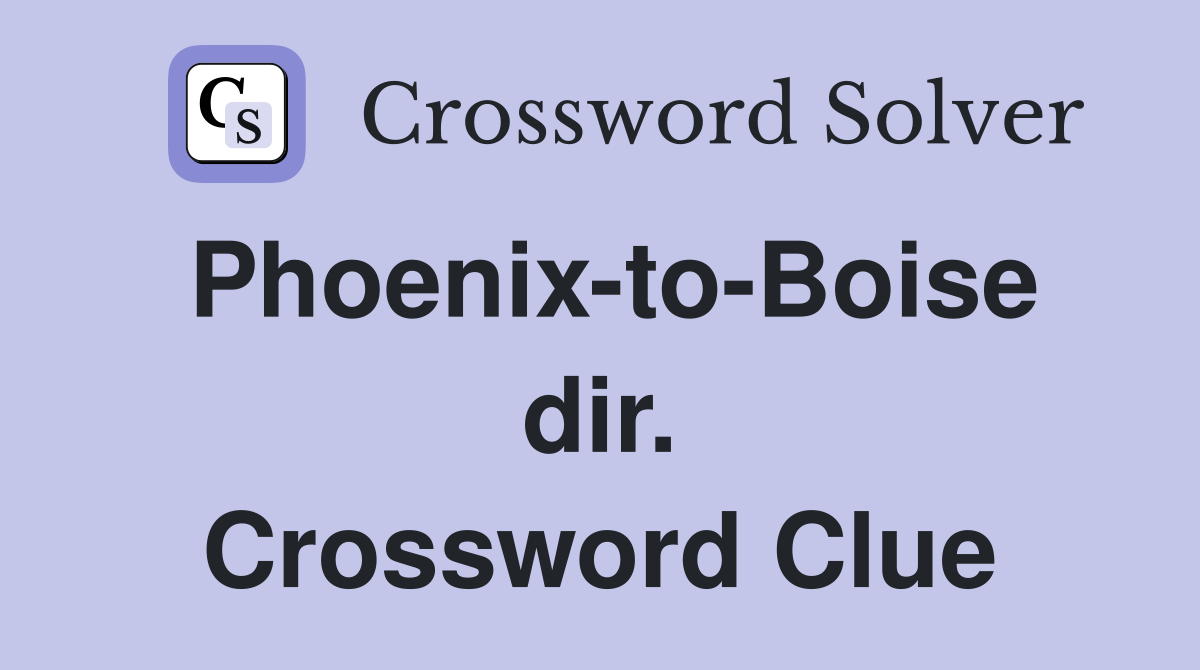 Phoenix-to-Boise dir. Crossword Clue