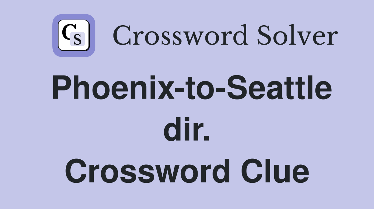 Phoenix-to-Seattle dir. Crossword Clue