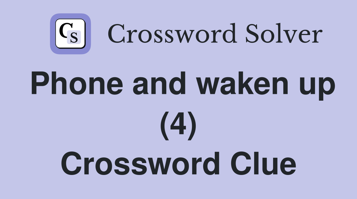 Phone and waken up (4) Crossword Clue