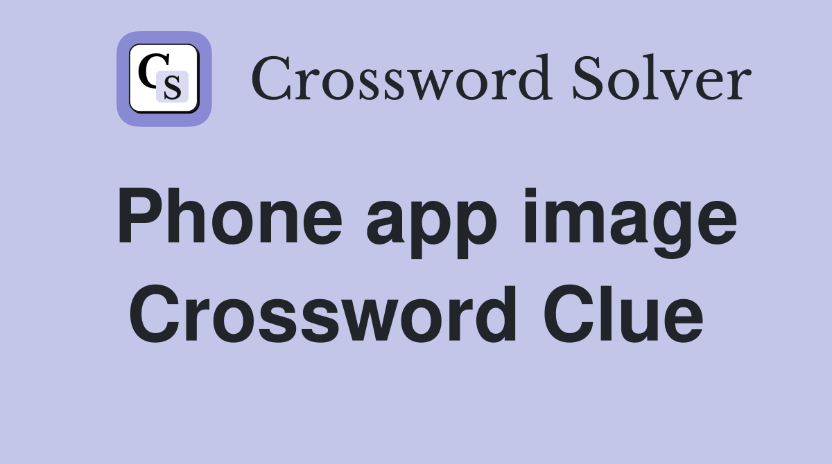 Phone app image Crossword Clue