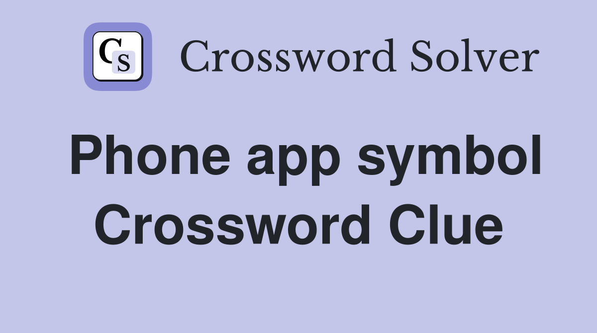 Phone app symbol Crossword Clue