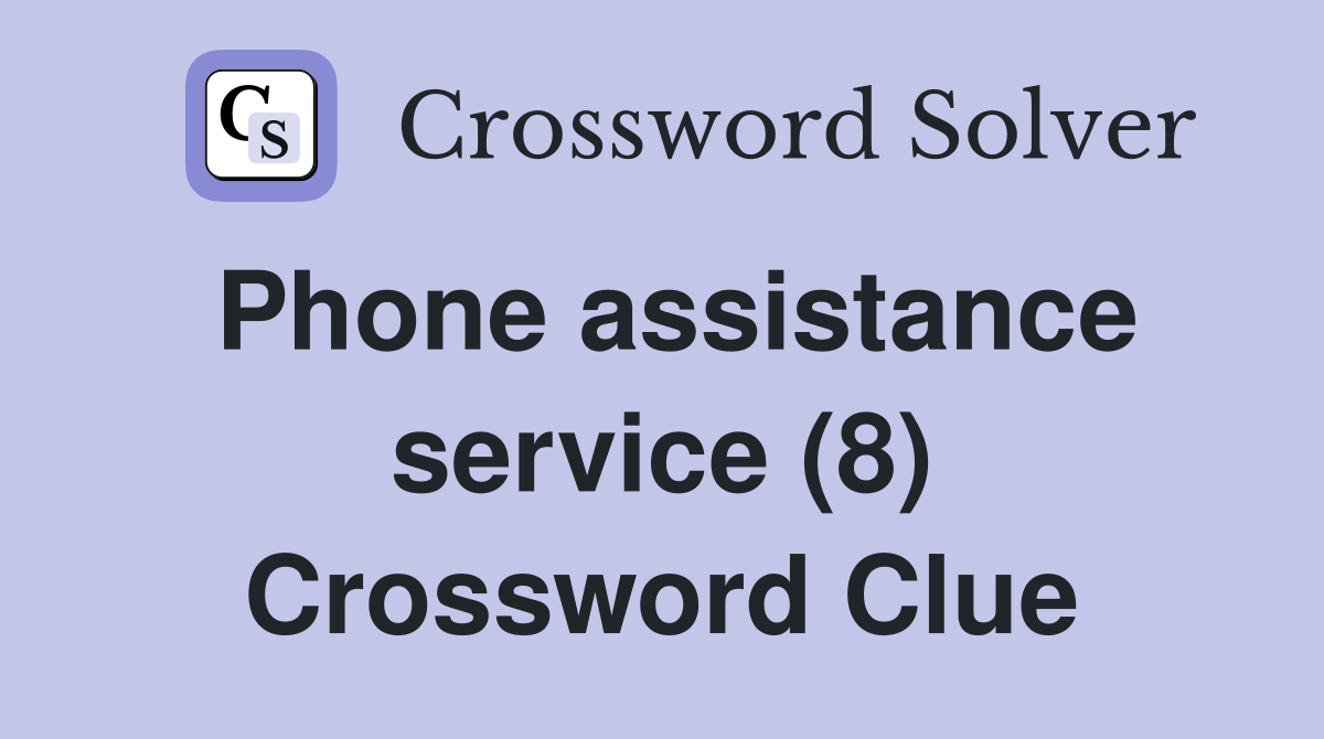 Phone assistance service (8) Crossword Clue