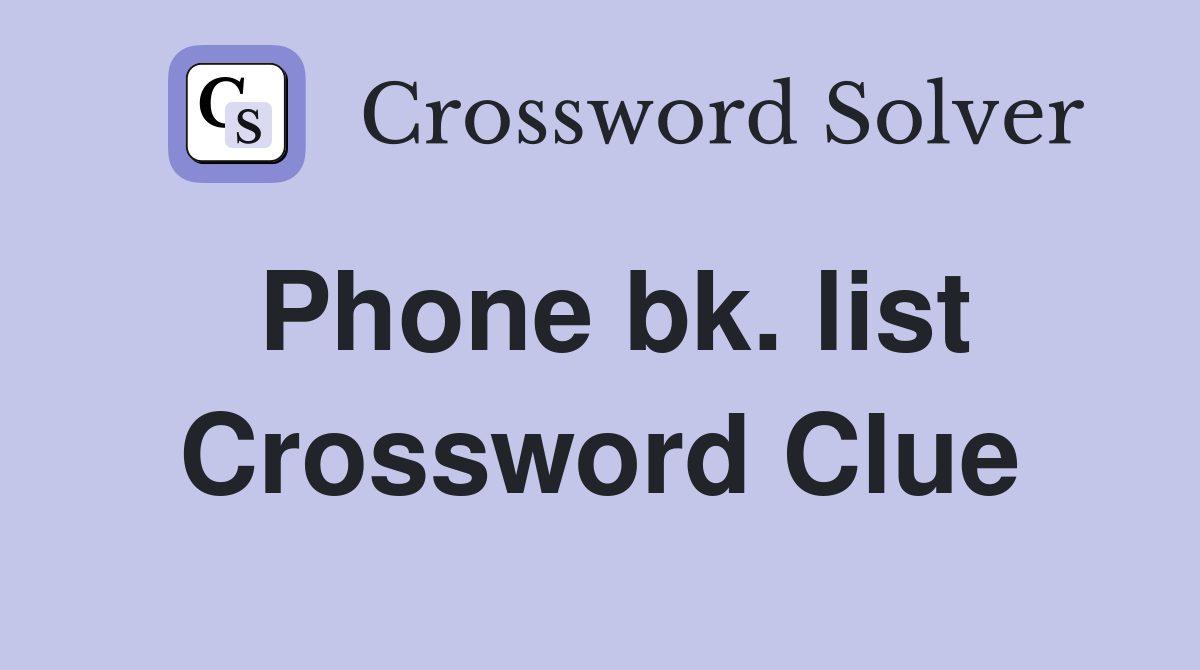 Phone bk. list Crossword Clue