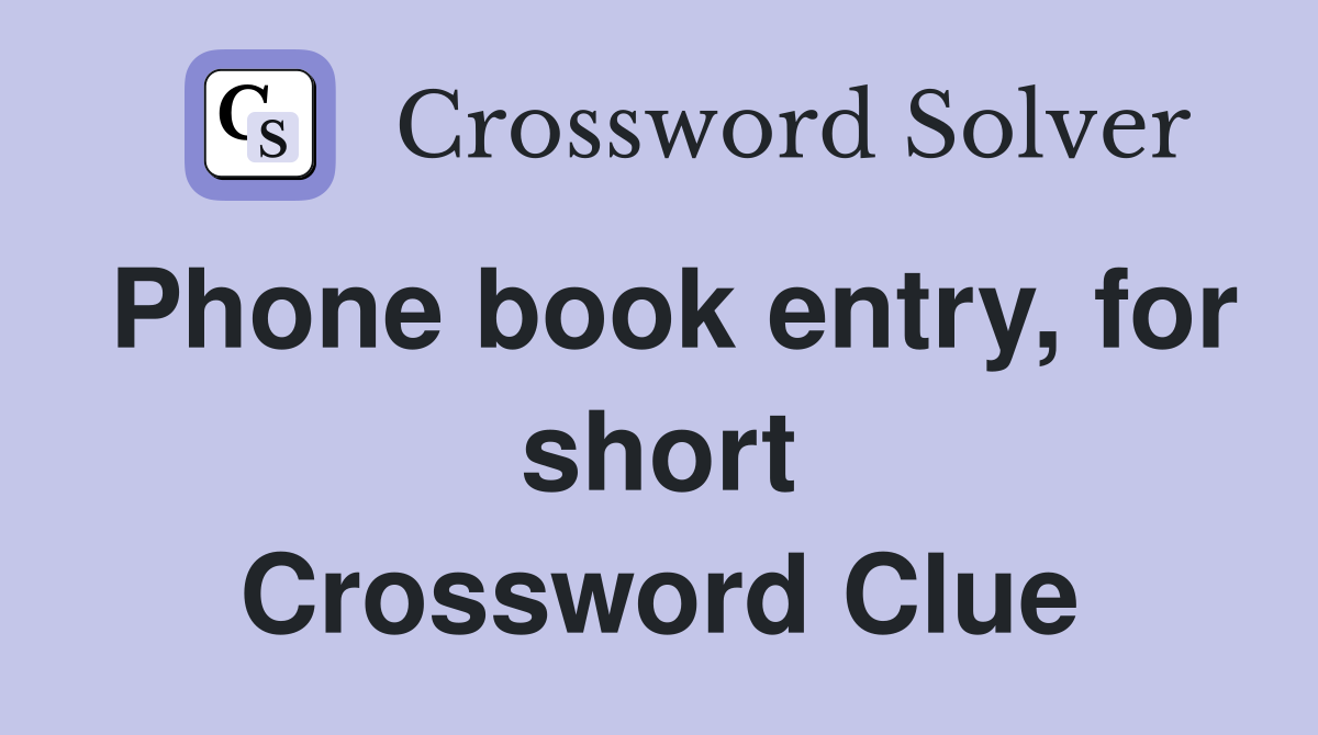 Phone book entry, for short Crossword Clue