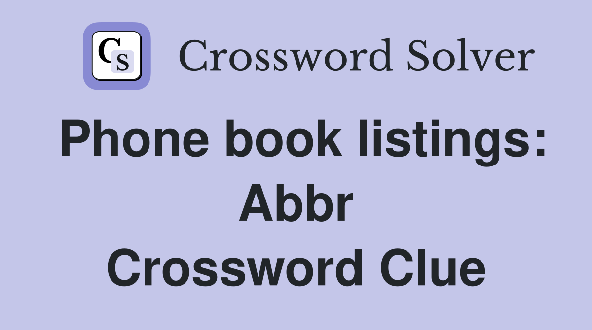Phone book listings: Abbr Crossword Clue