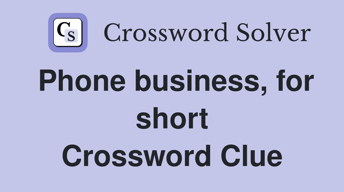 Phone business, for short Crossword Clue