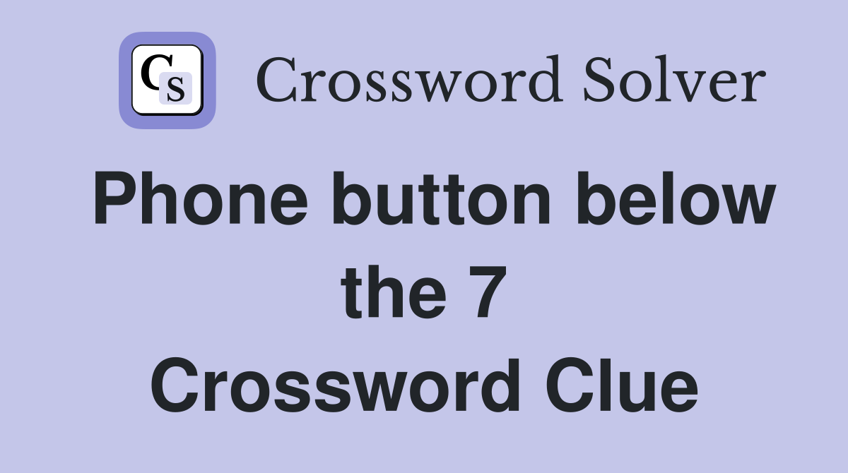 Phone button below the 7 Crossword Clue