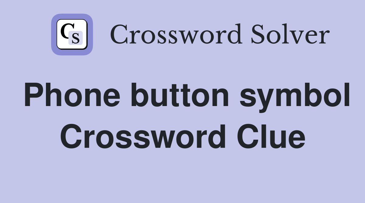 Phone button symbol Crossword Clue