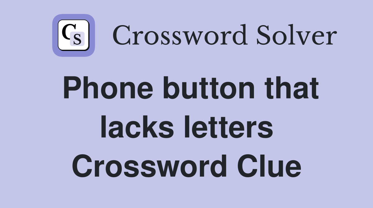 Phone button that lacks letters Crossword Clue
