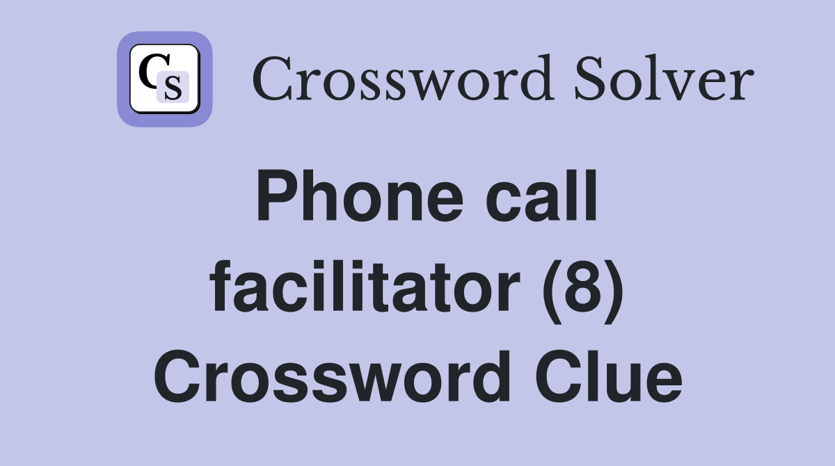 Phone call facilitator (8) Crossword Clue