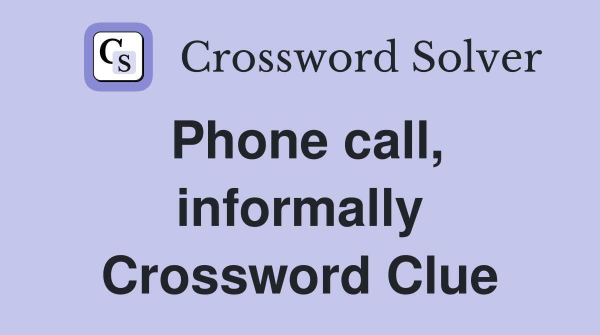 Phone call, informally Crossword Clue