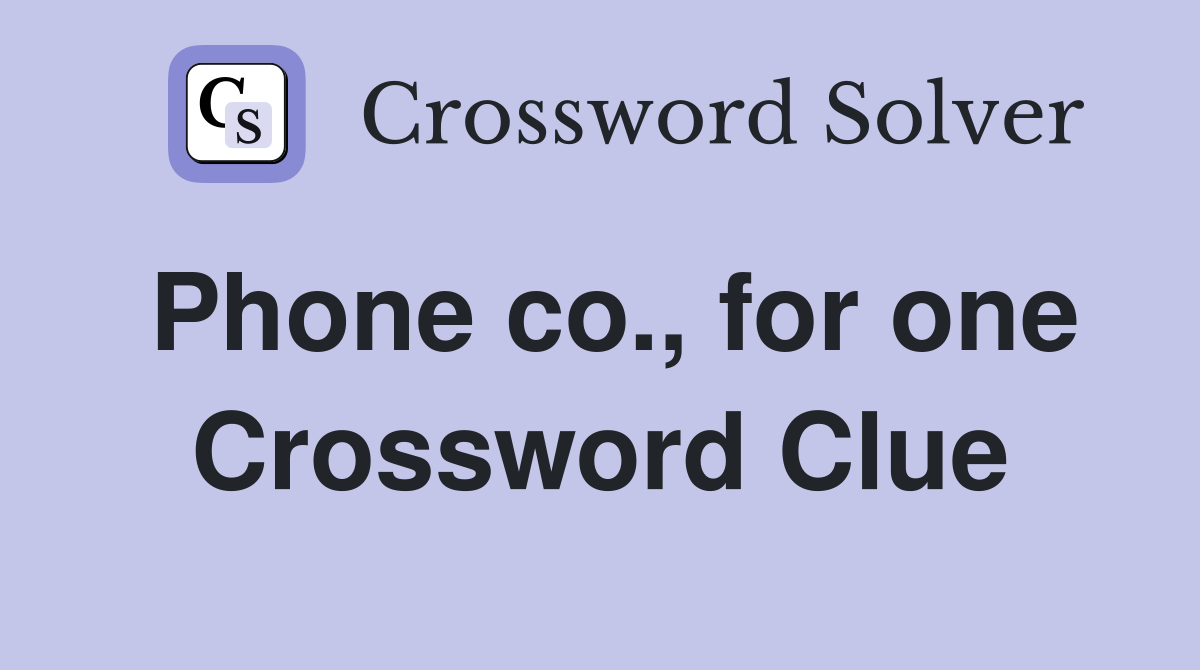 Phone co., for one Crossword Clue