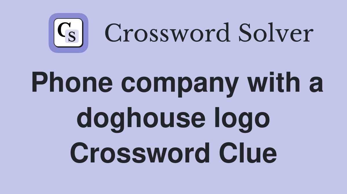 Phone company with a doghouse logo Crossword Clue