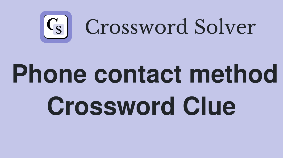 Phone contact method Crossword Clue