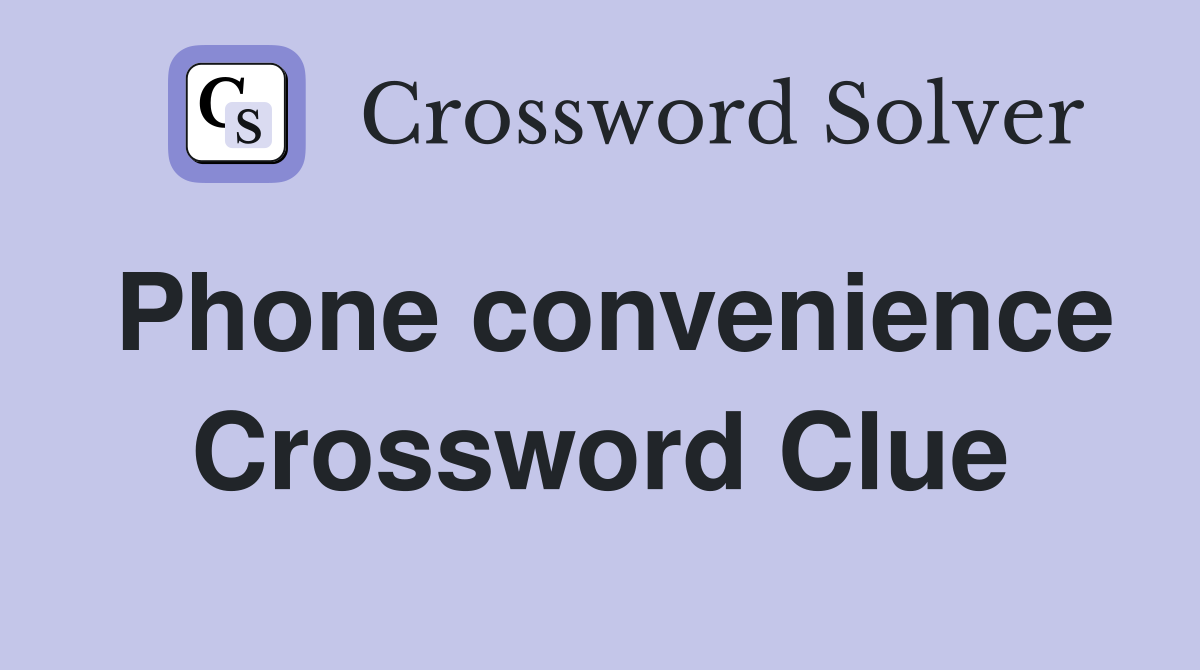 Phone convenience Crossword Clue