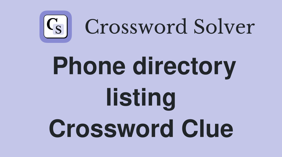 Phone directory listing Crossword Clue
