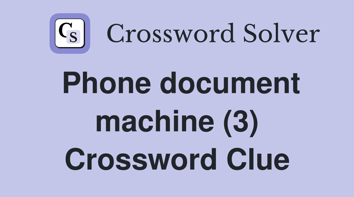 Phone document machine (3) Crossword Clue