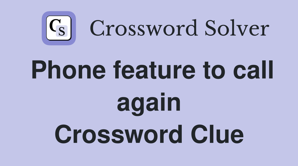 Phone feature to call again Crossword Clue