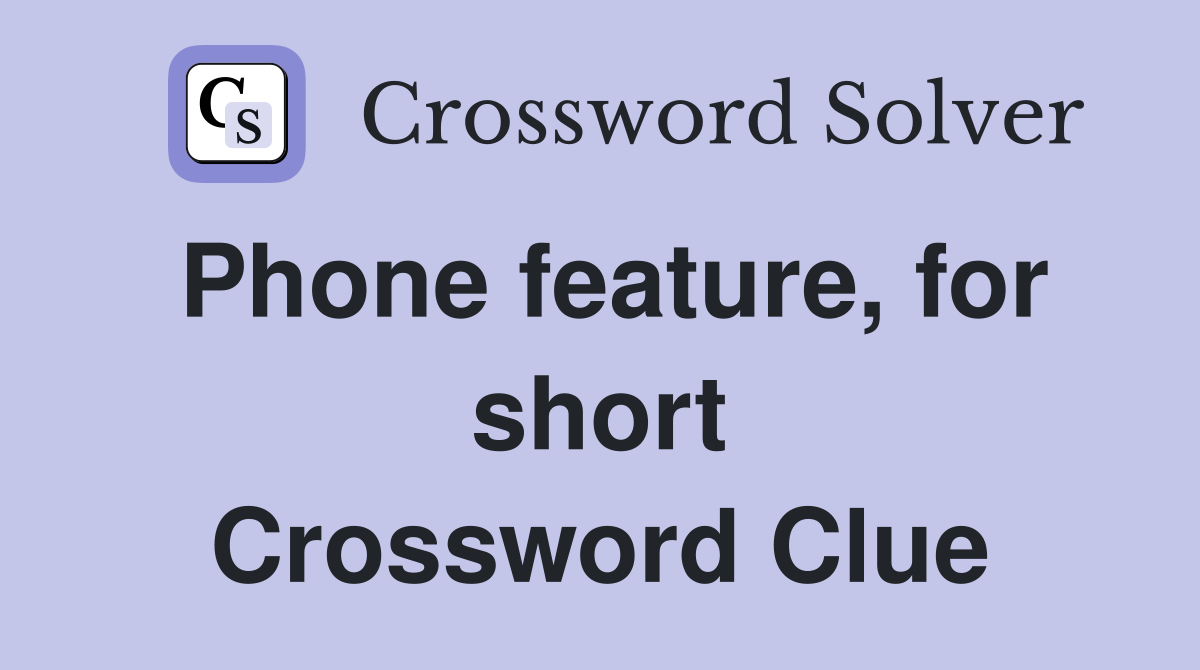 Phone feature, for short Crossword Clue