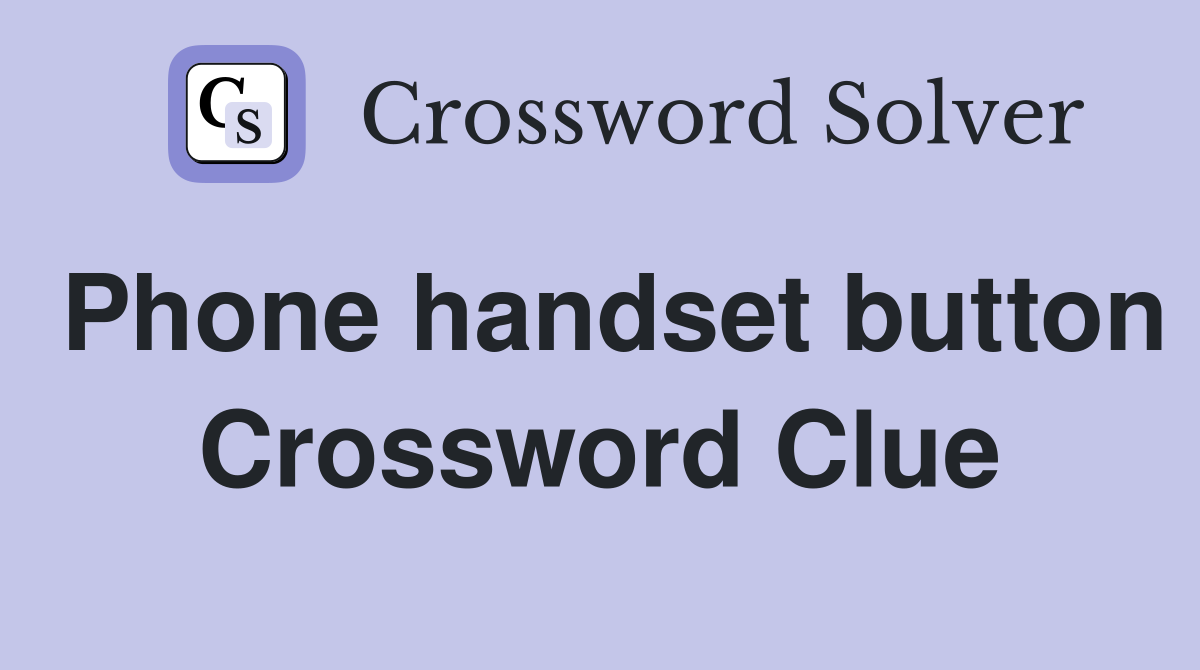Phone handset button Crossword Clue