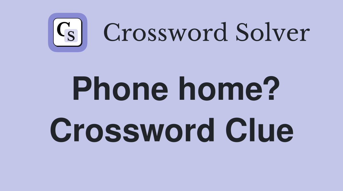 Phone home? Crossword Clue