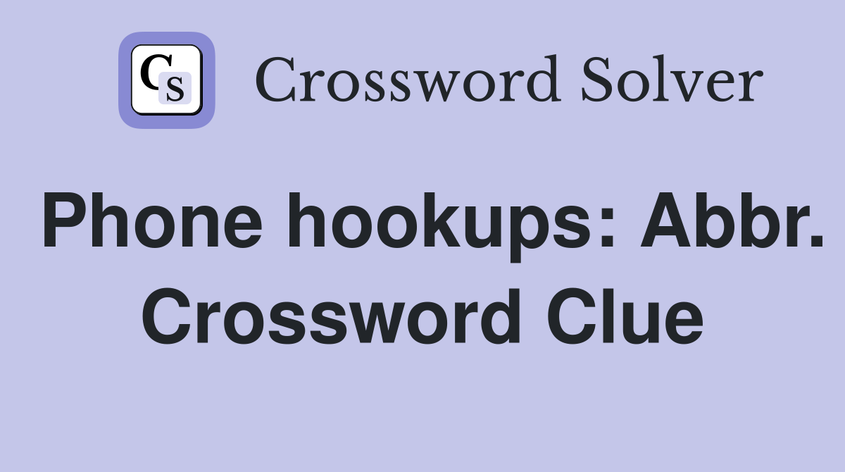 Phone hookups: Abbr. Crossword Clue