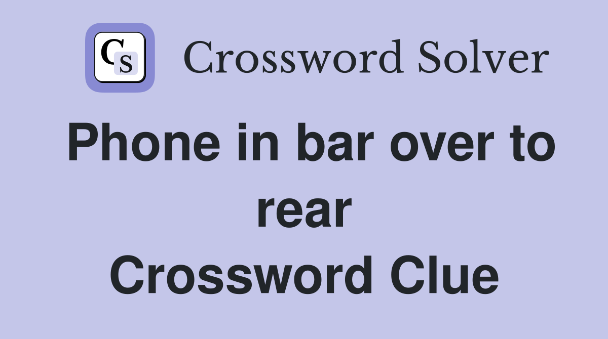 Phone in bar over to rear Crossword Clue