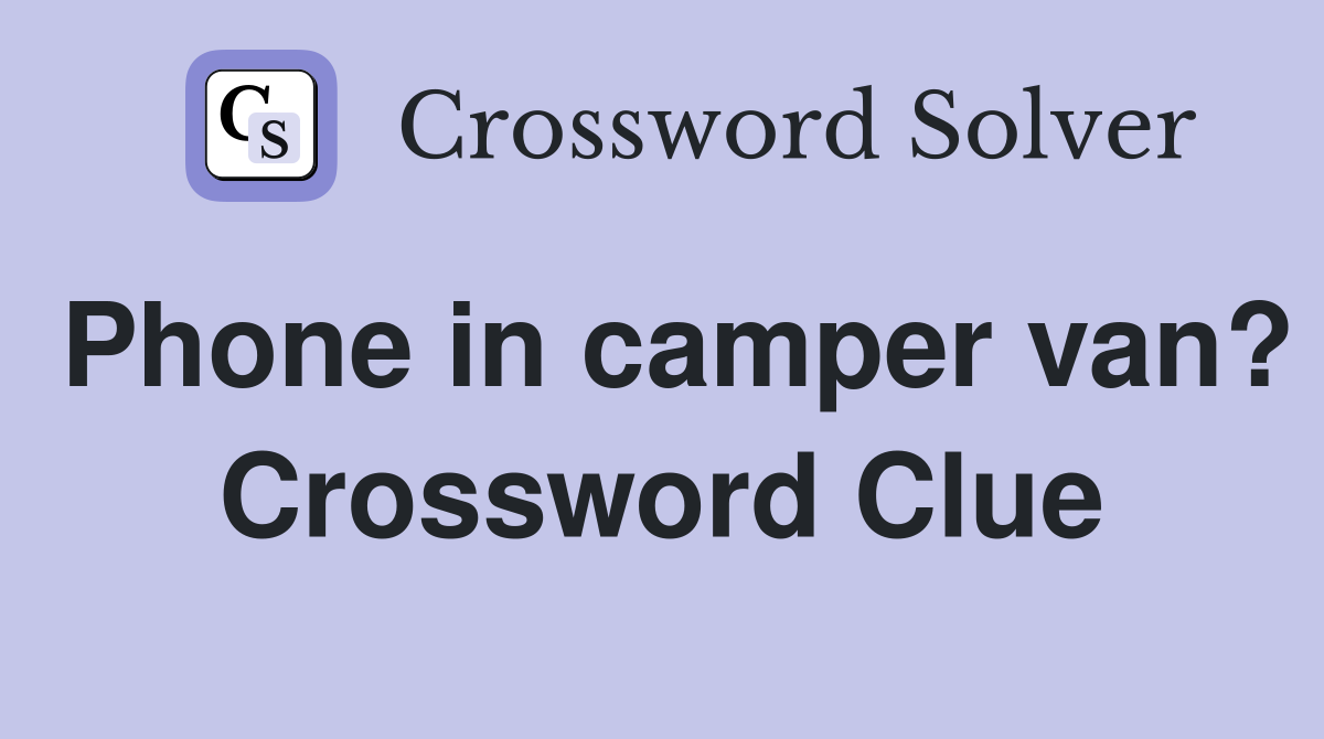 Phone in camper van? Crossword Clue